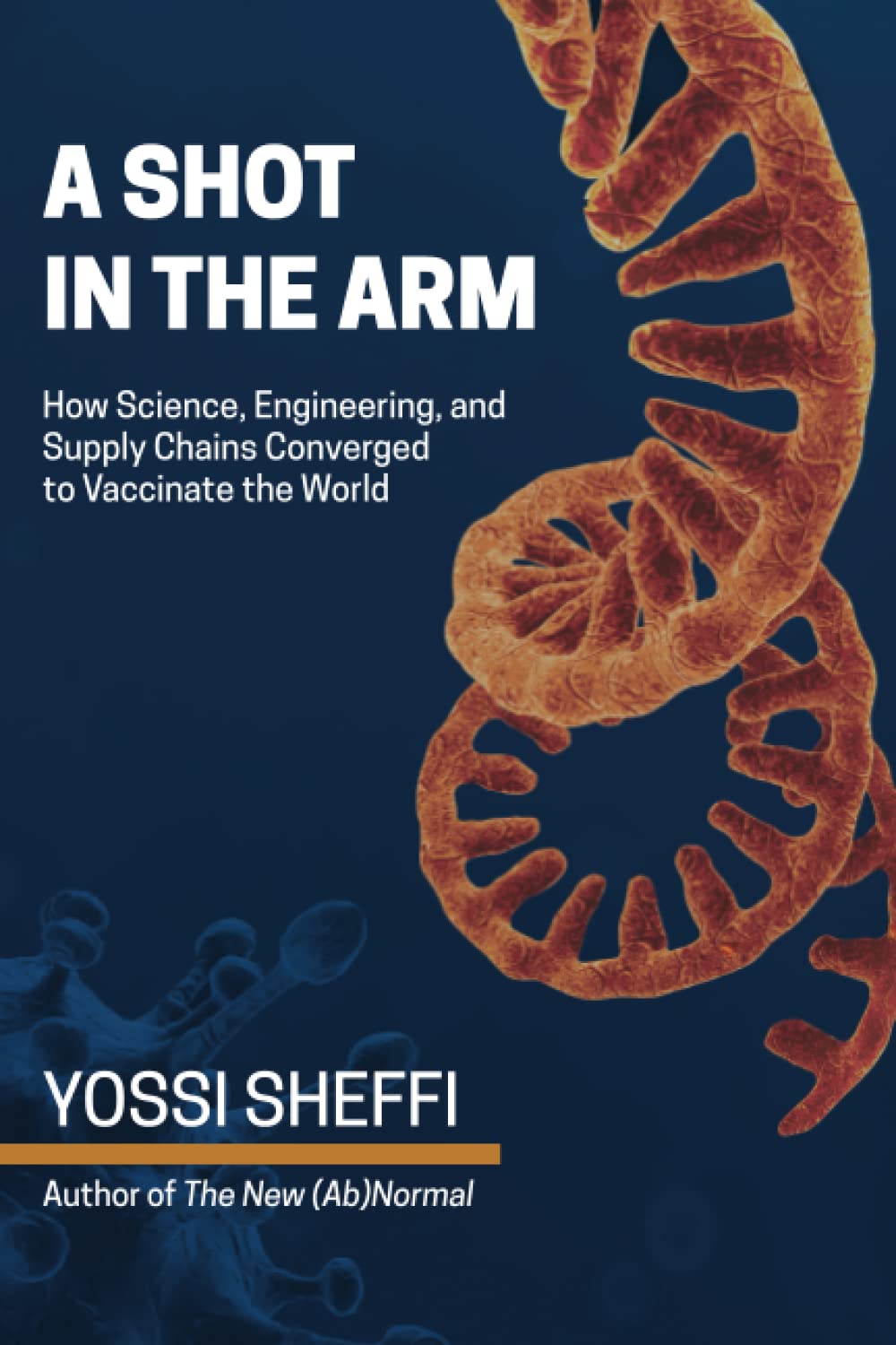 A Shot in the Arm: How Science, Engineering, and Supply Chains Converged to Vaccinate the World Business, Finance & Career
