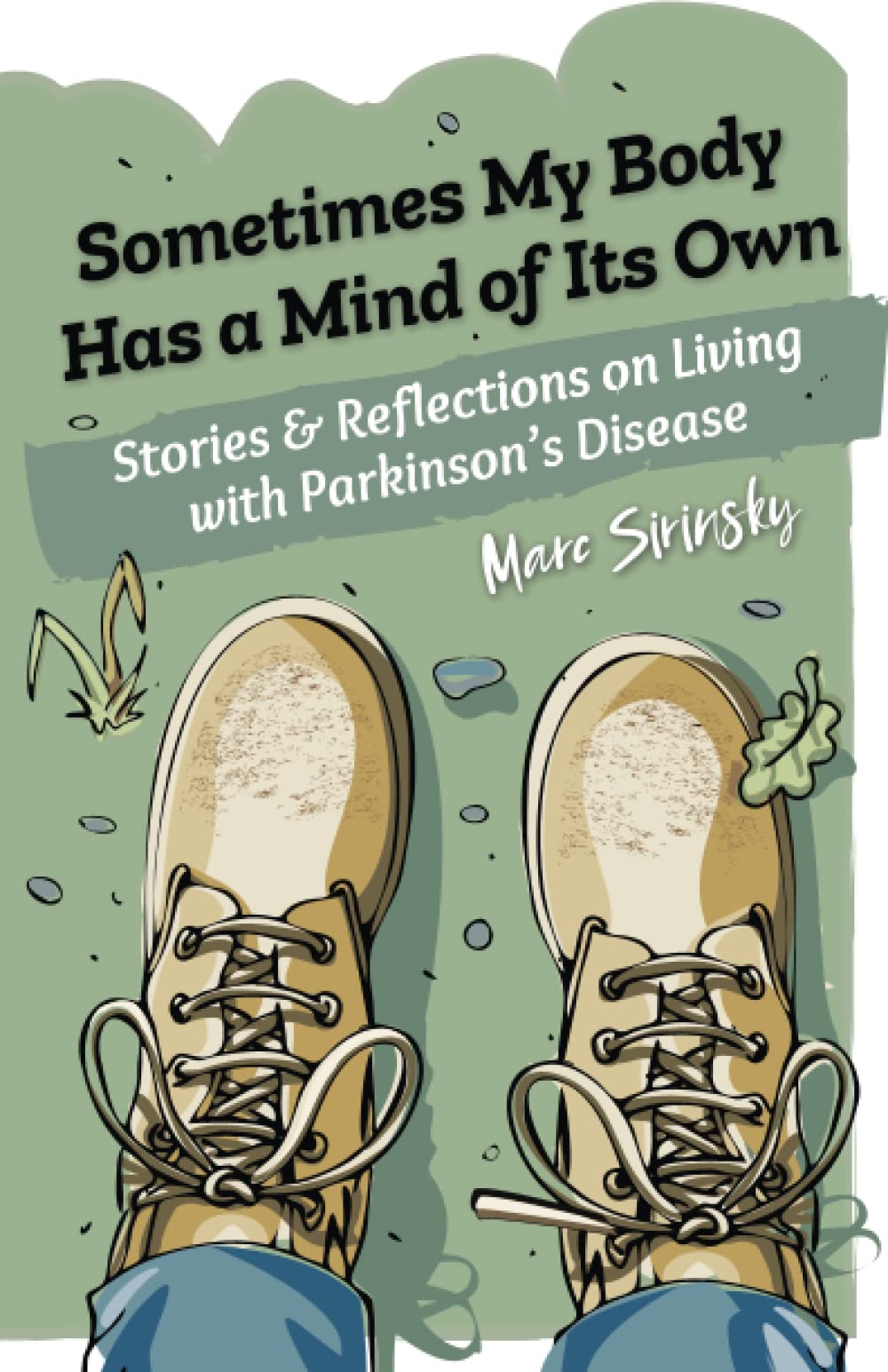 Sometimes My Body Has a Mind of Its Own: Stories and Reflections on Living with Parkinson’s Disease Health, Nutrition & Fitness