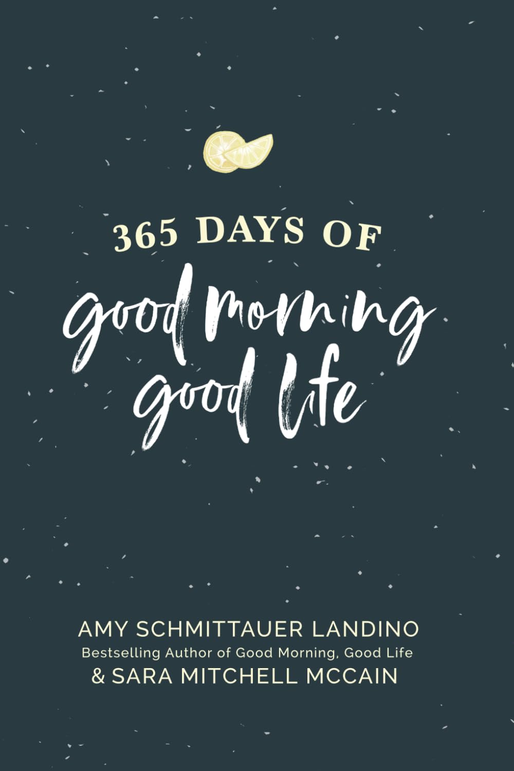 365 Days of Good Morning, Good Life: Daily Reflections to Help You Go After the Life You Want Business, Finance & Career