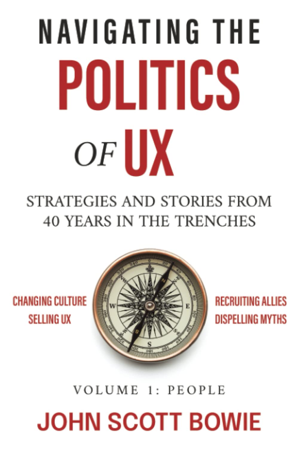 Navigating the Politics of UX: Strategies and Stories from 40 Years in the Trenches Business, Finance & Career
