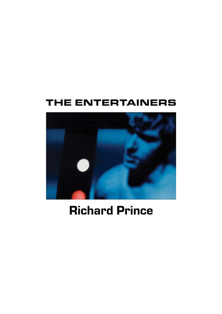Richard Prince: The Entertainers: 1982–1983 Photography
