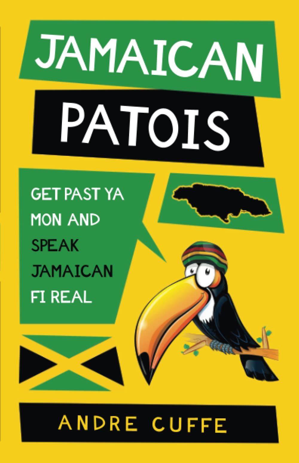 Jamaican Patois: Get Past Ya Mon And Speak Jamaican Fi Real Education & Training