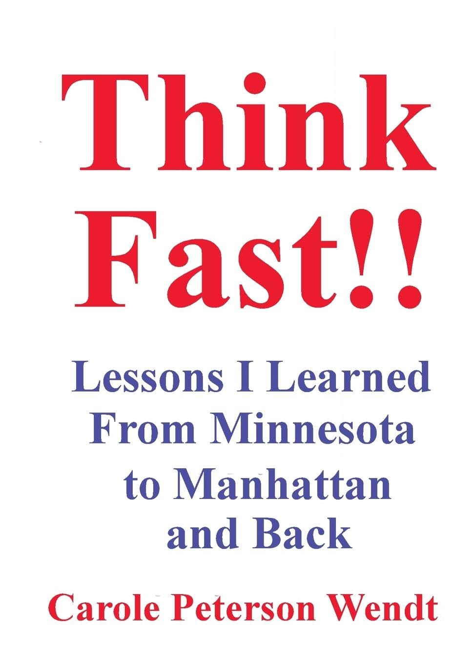 Think Fast!! Lessons I Learned From Minnesota to Manhattan and Back Memories