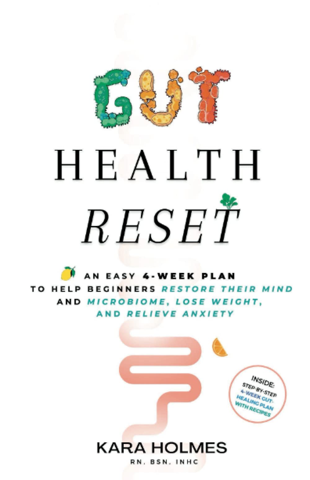 Gut Health Reset: An Easy 4-Week Plan to Help Beginners Restore Their Mind and Microbiome, Lose Weight, and Relieve Anxiety book