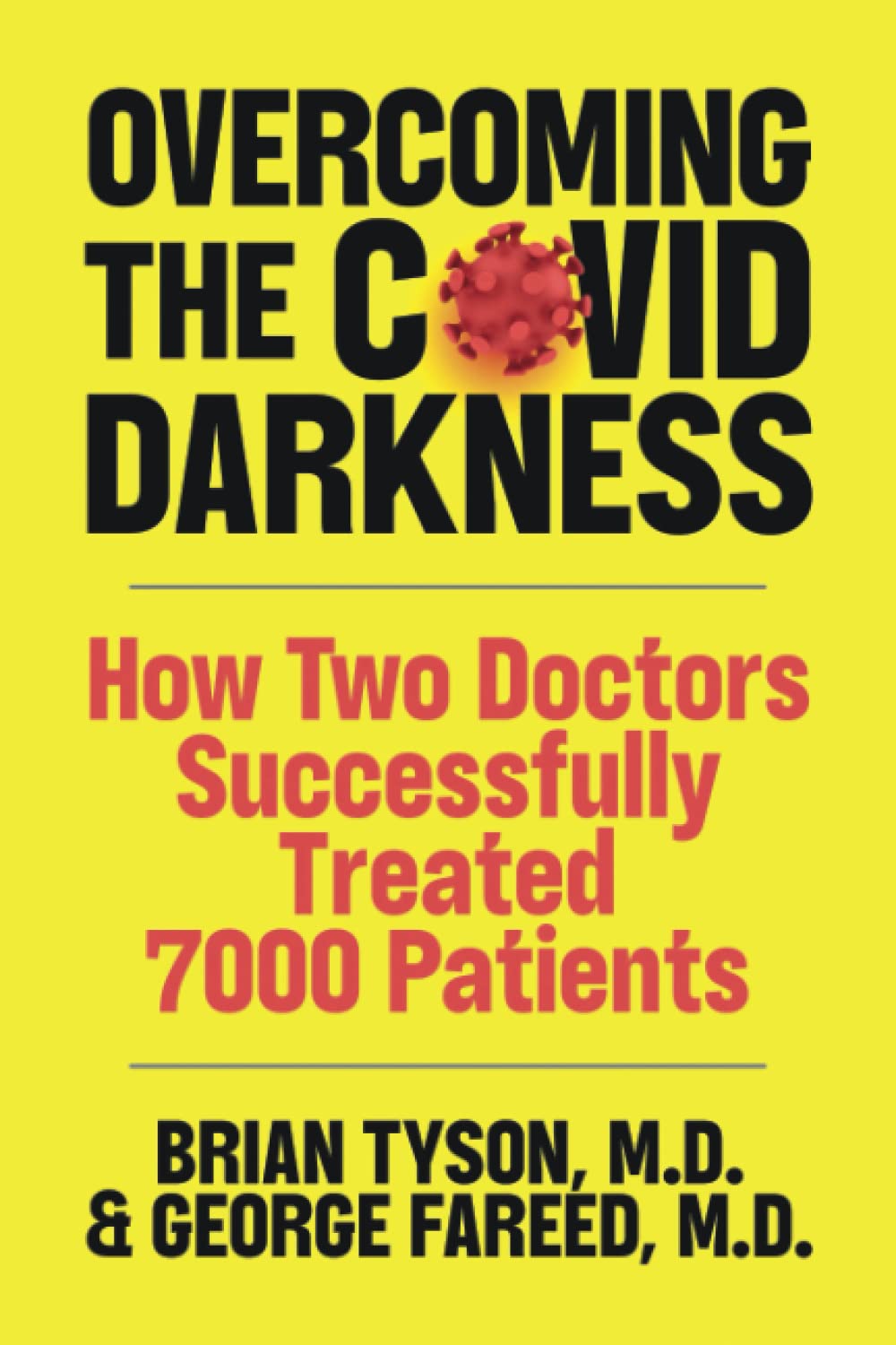 Overcoming the COVID-19 Darkness: How Two Doctors Successfully Treated 7000 Patients Medicine