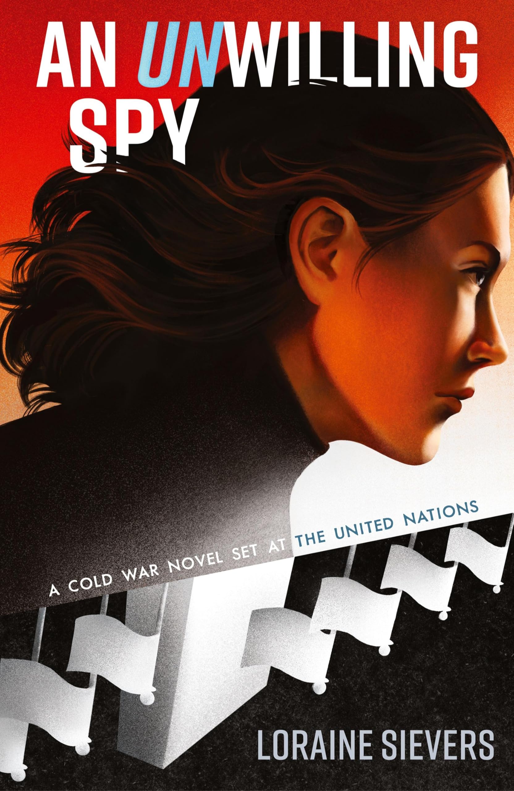 An UNwilling Spy: A Cold War Novel Set at the United Nations Historical Fiction