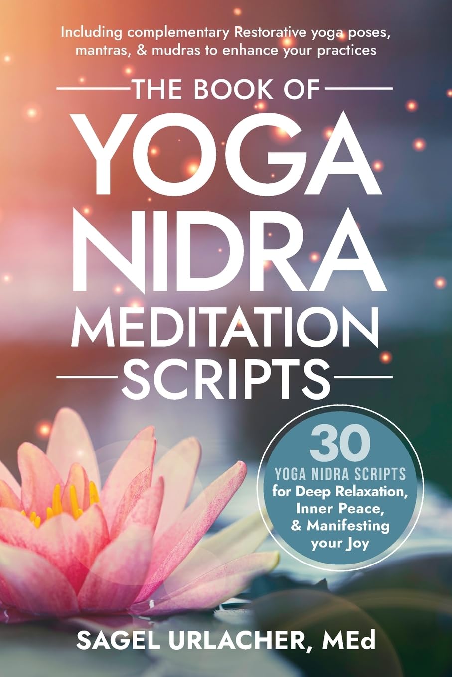 The Book of Yoga Nidra Meditation Scripts: 30 Yoga Nidra Scripts for Deep Relaxation, Inner Peace, & Manifesting Your Joy Reference Books