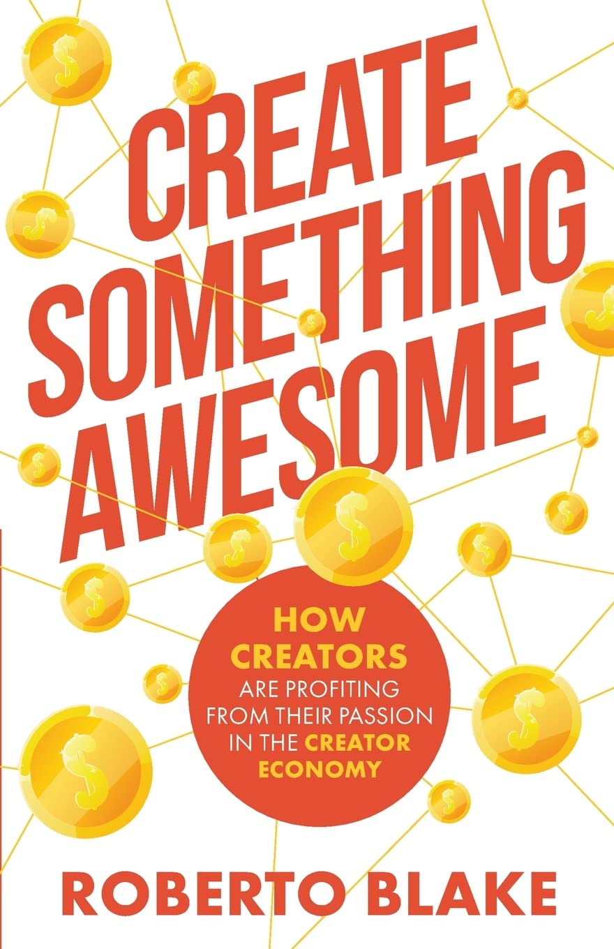Create Something Awesome: How Creators are Profiting from Their Passion in the Creator Economy (Creator Economy Insider, Band 1) Business, Finance & Career