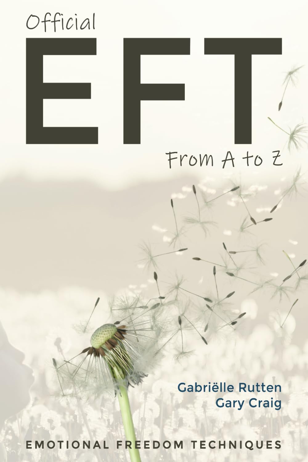 Official EFT from A to Z: How to use both forms of Emotional Freedom Techniques for self-healing Health, Nutrition & Fitness