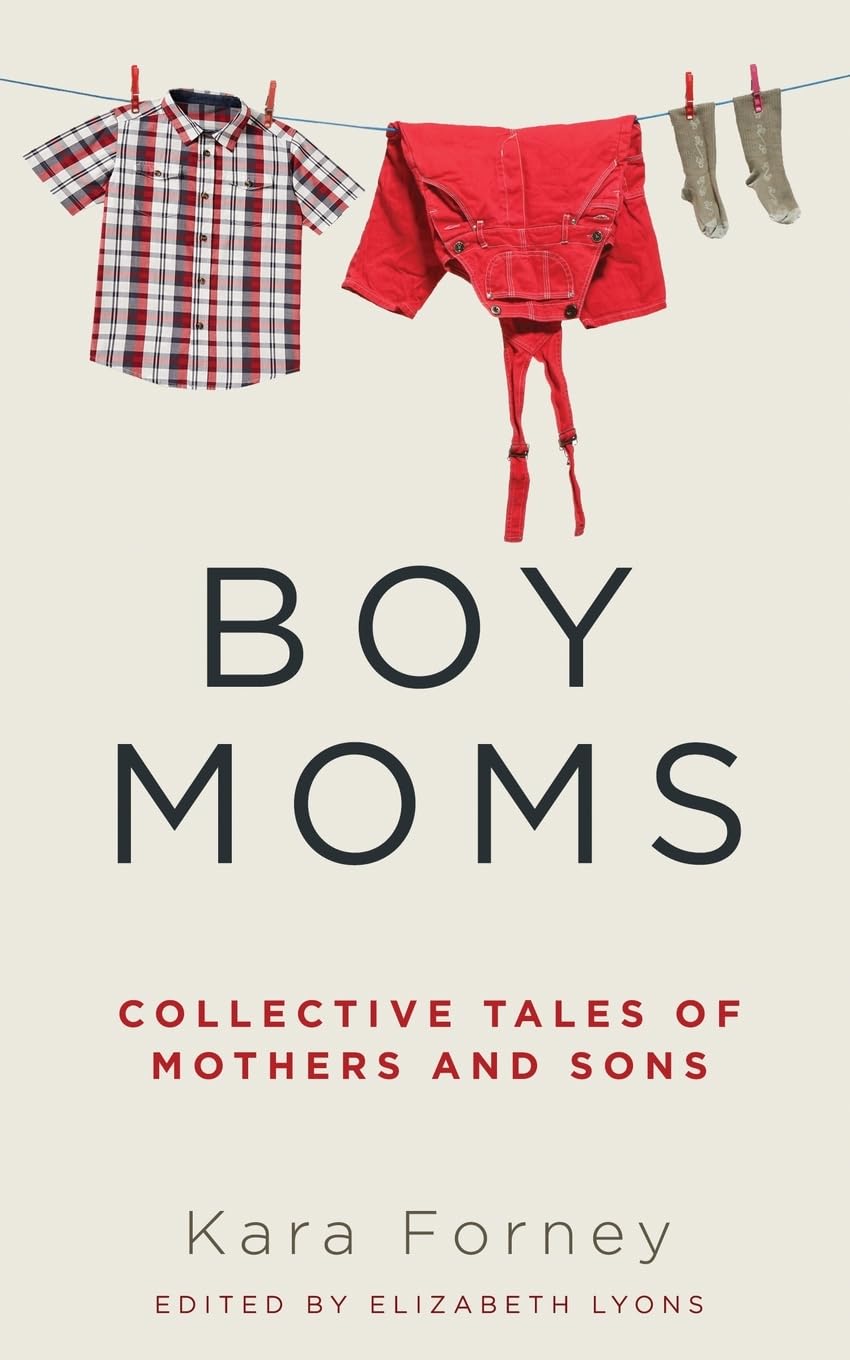 Boy Moms: Collective Tales of Mothers and Sons Parents & Children
