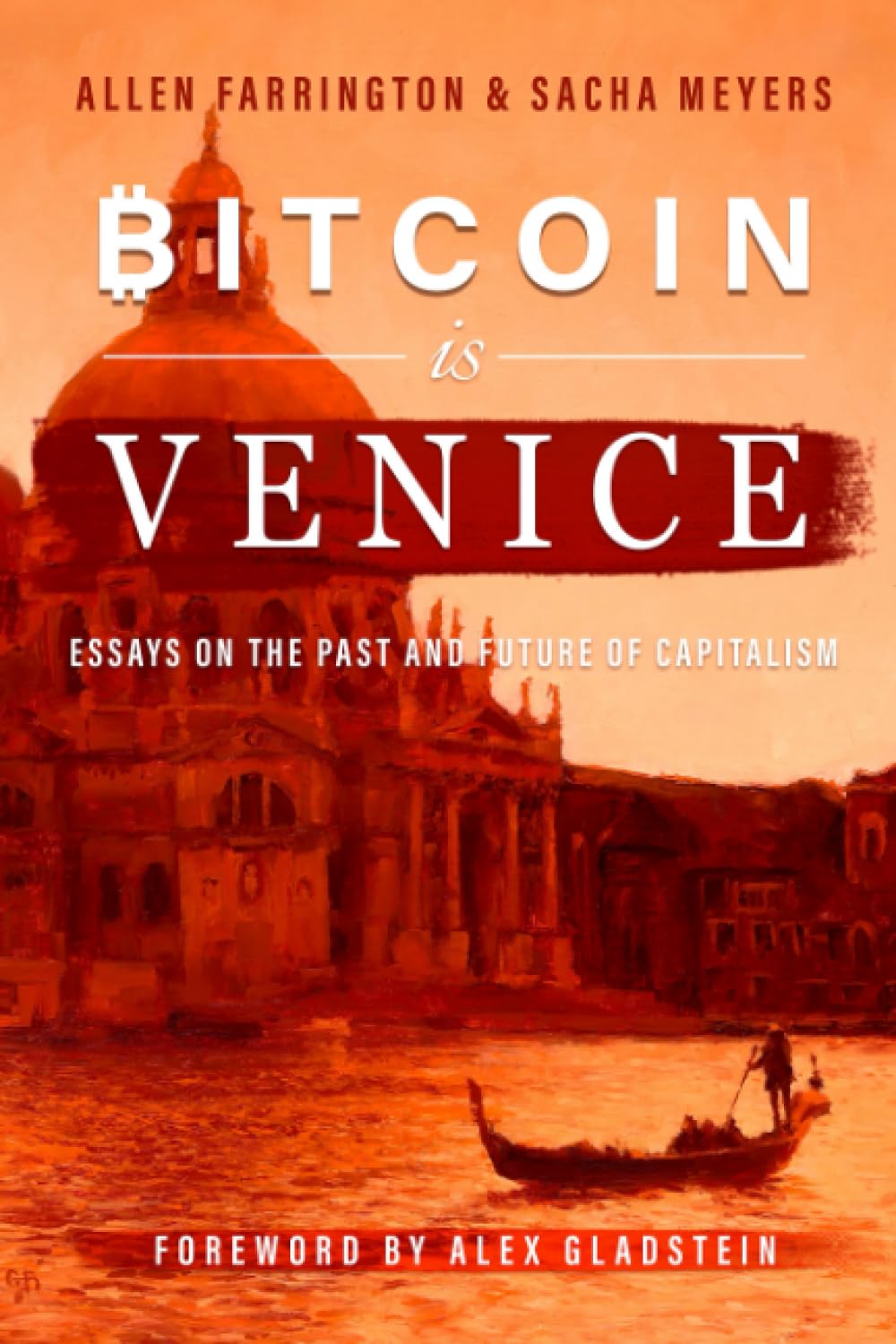 Bitcoin Is Venice: Essays on the Past and Future of Capitalism Business, Finance & Career