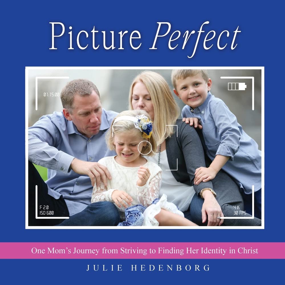 Picture Perfect: One Mom's Journey from Striving to Finding Her Identity in Christ Religion & Esotericism