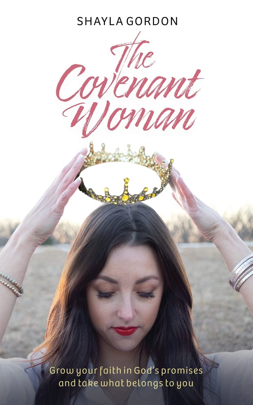 The Covenant Woman: Grow Your Faith in God’s Promises and Take What Belongs to You Business, Finance & Career
