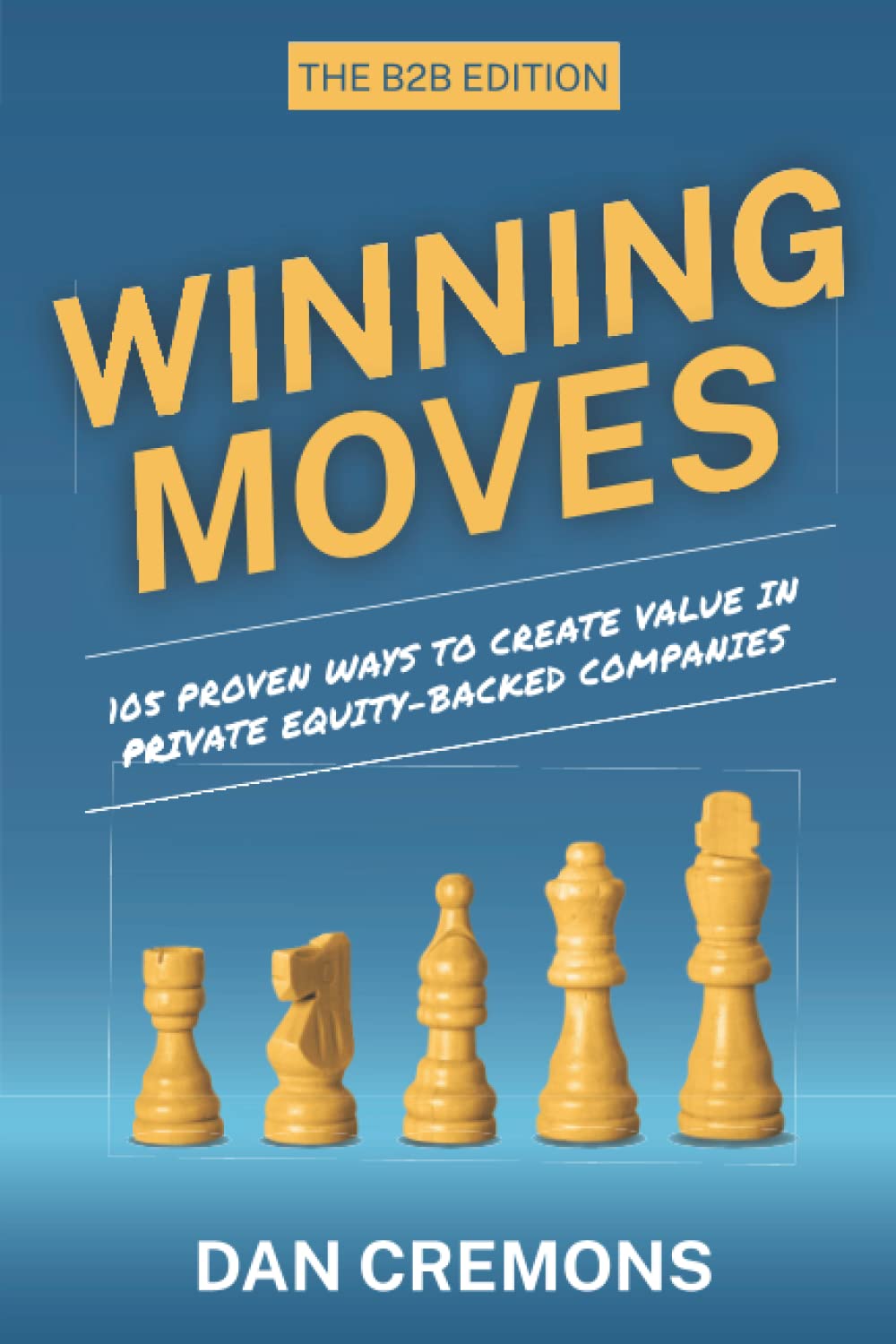 Winning Moves: 105 Proven Ways to Create Value in Private Equity-Backed Companies Business, Finance & Career
