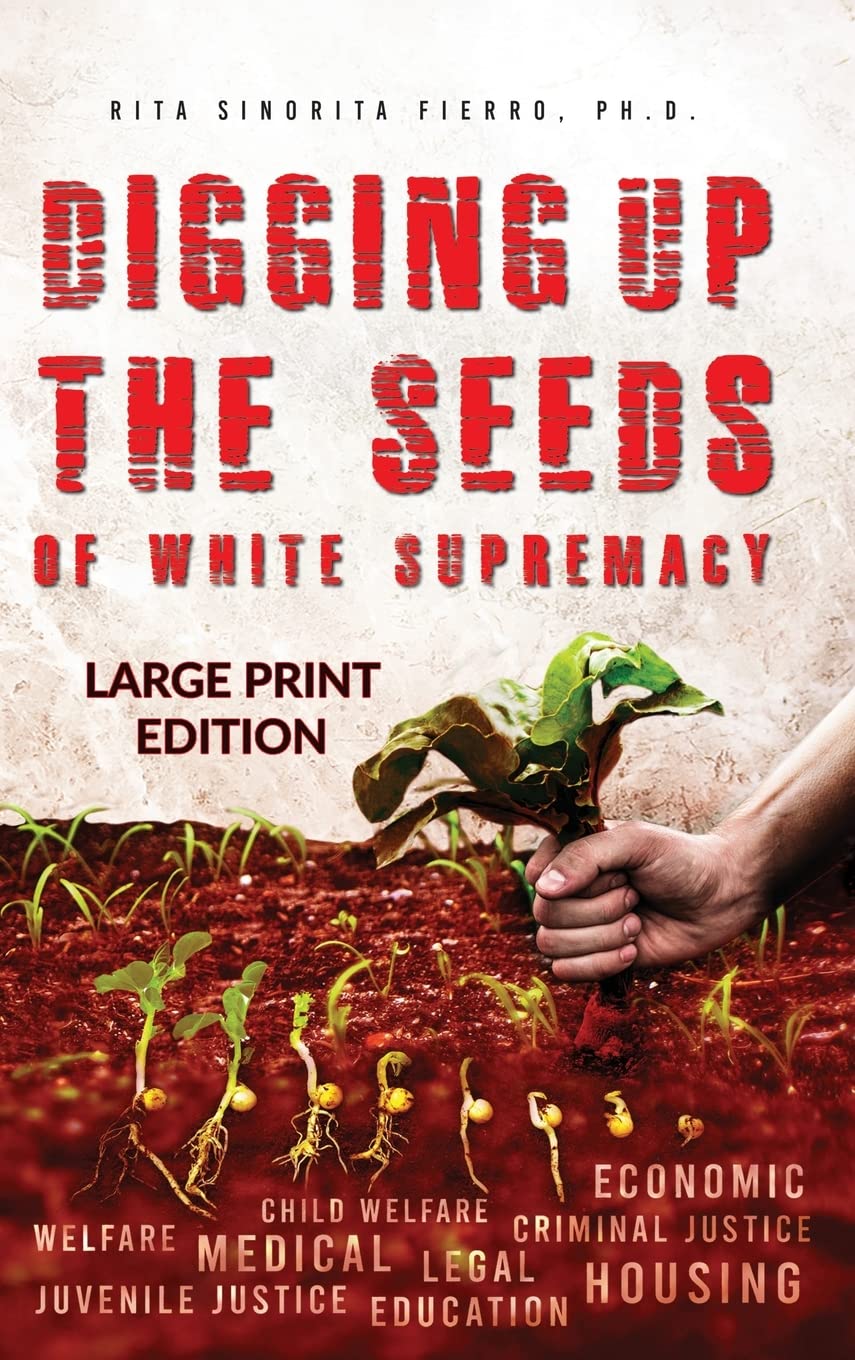 Digging Up the Seeds of white Supremacy (LARGE PRINT EDITION ) Books