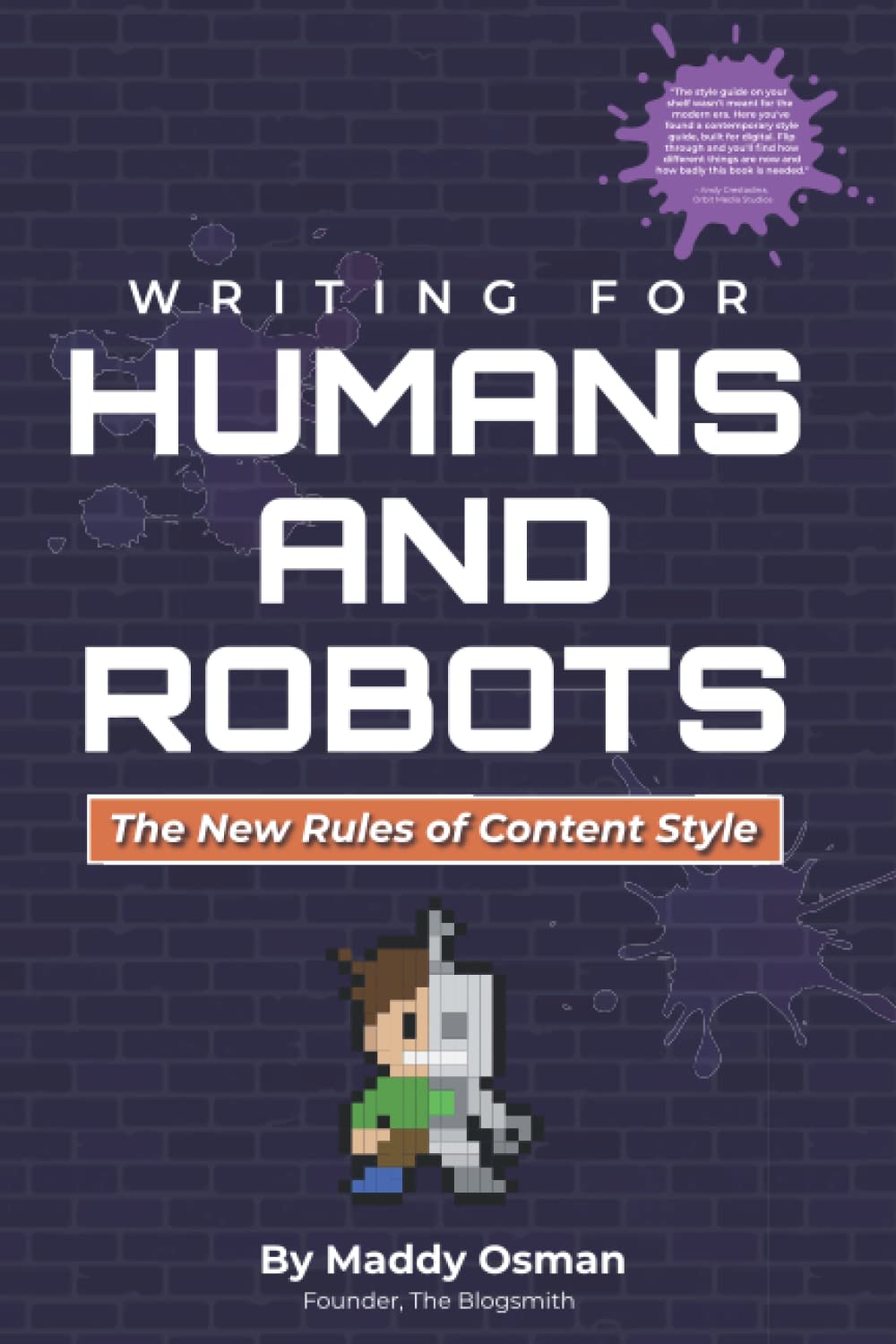 Writing for Humans and Robots: The New Rules of Content Style book