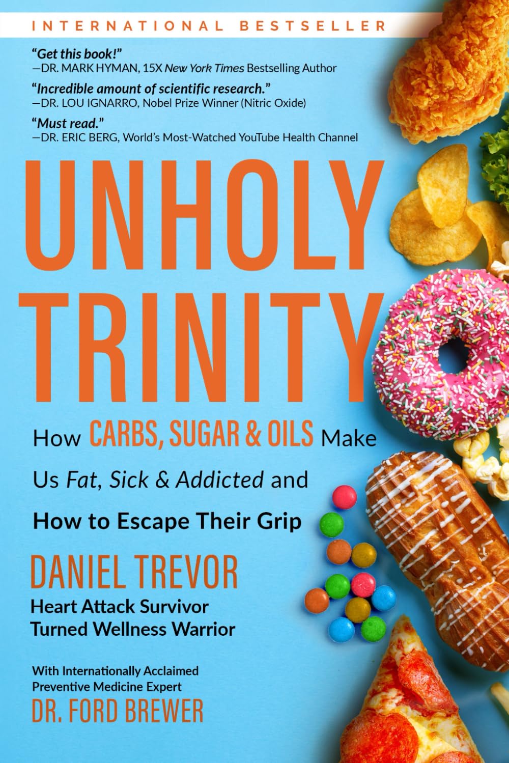 UNHOLY TRINITY: How Carbs, Sugar & Oils Make Us Fat, Sick & Addicted and How to Escape Their Grip Health, Nutrition & Fitness
