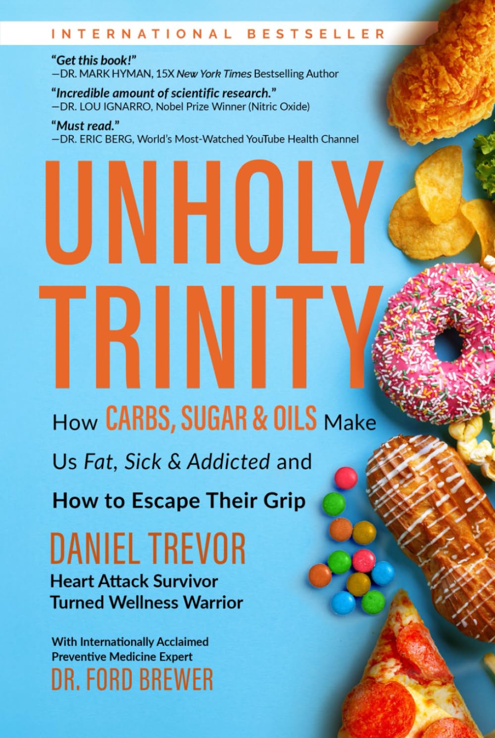 UNHOLY TRINITY: How Carbs, Sugar & Oils Make Us Fat, Sick & Addicted and How to Escape Their Grip Health, Nutrition & Fitness