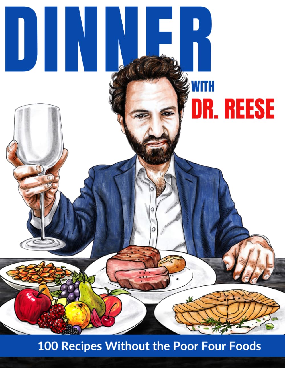 Dinner With Dr. Reese: 100 Recipes Without the Poor Four Foods Health, Nutrition & Fitness