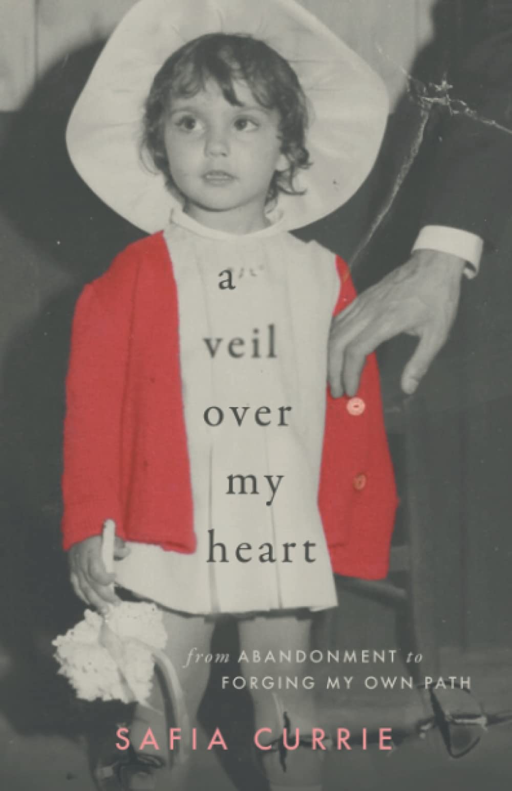 A Veil Over My Heart: From Abandonment to Forging My Own Path book