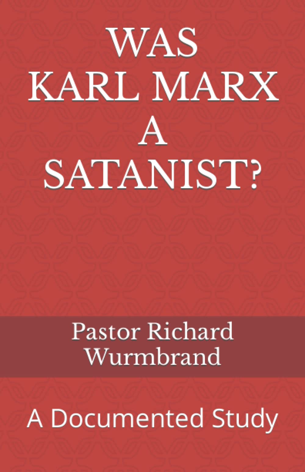WAS KARL MARX A SATANIST?: A Documented Study Politics & History