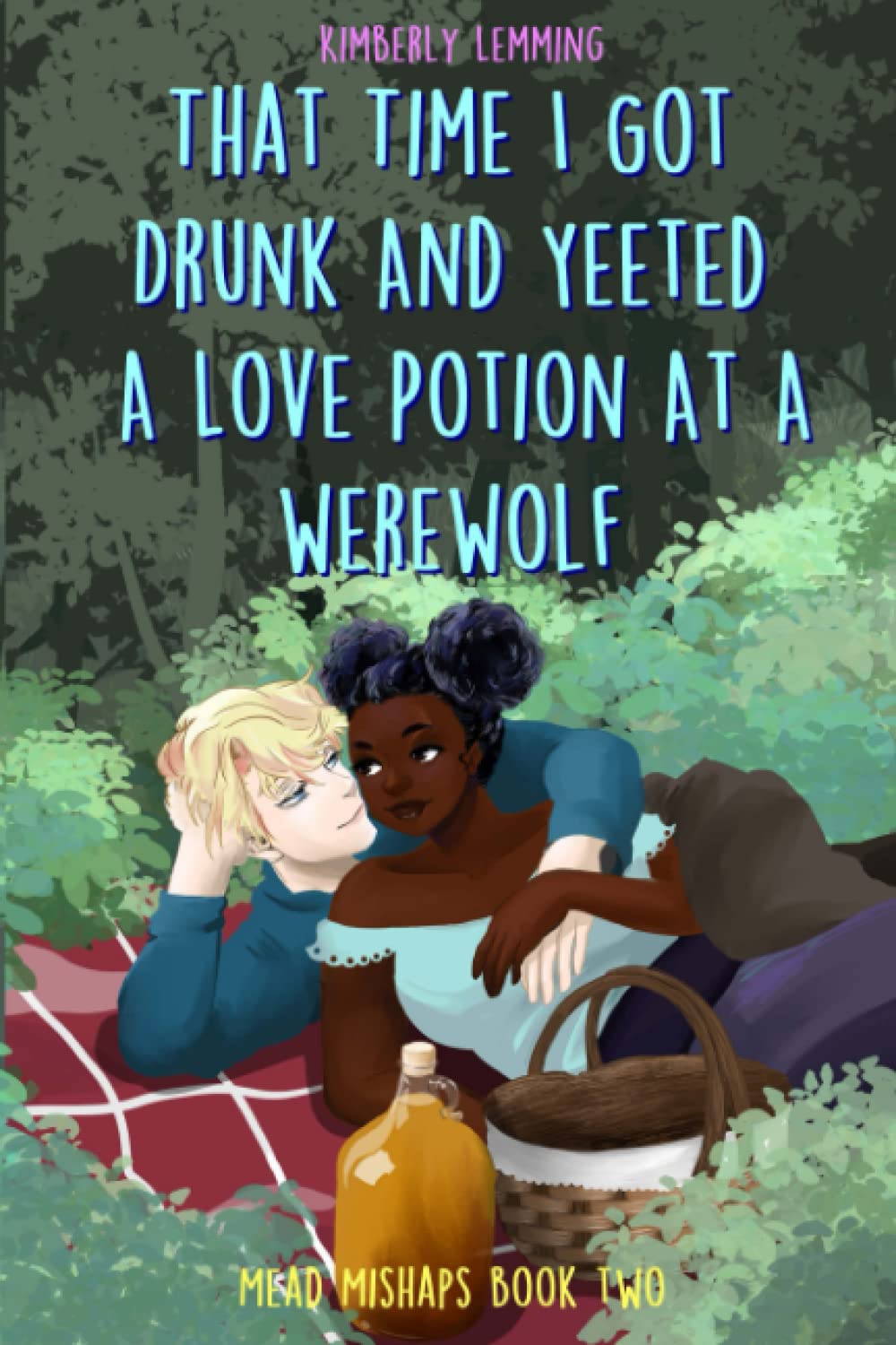 That Time I Got Drunk And Yeeted A Love Potion At A Werewolf: Mead Mishaps Book Two Romantic Fantasy