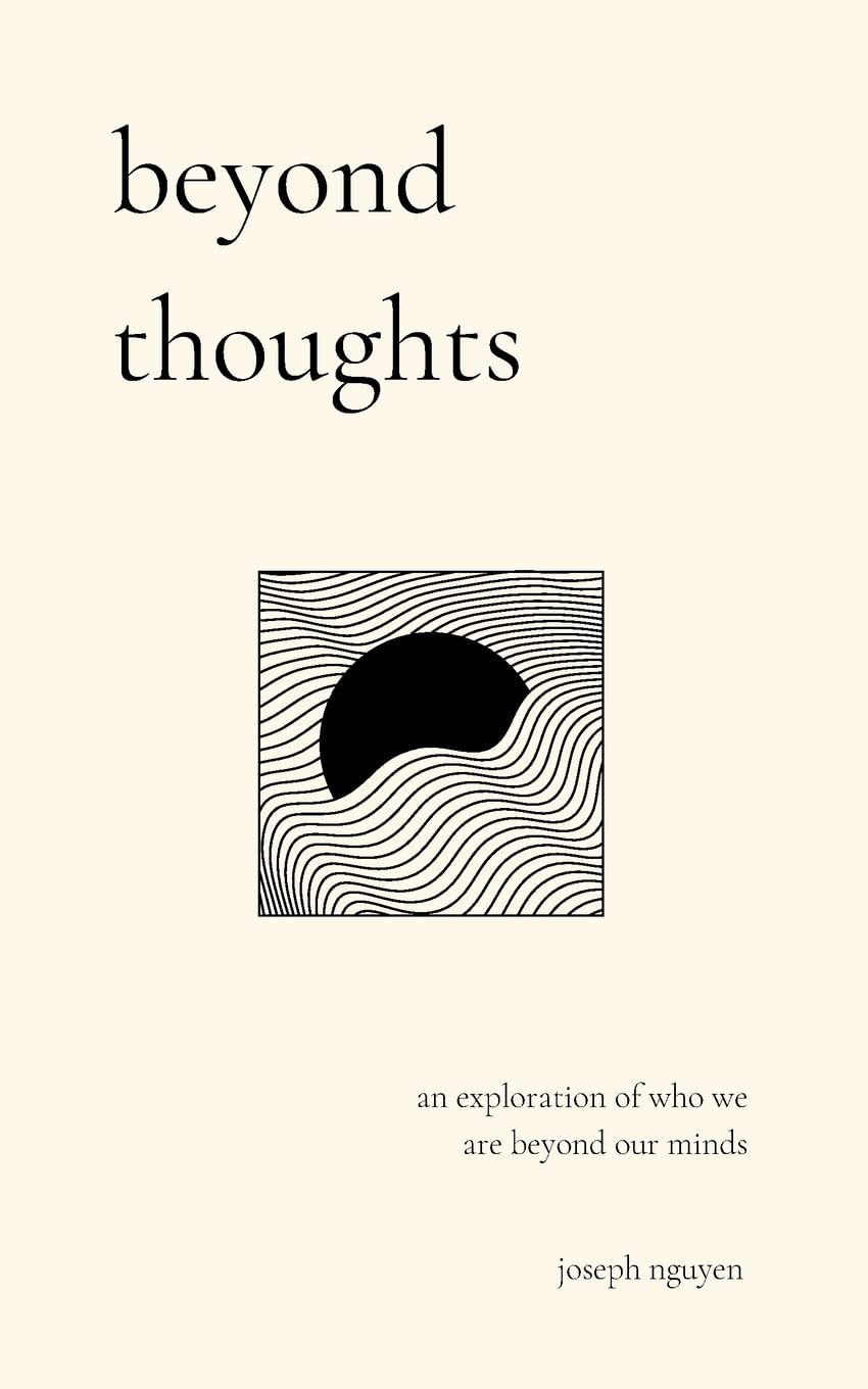 beyond thoughts: an exploration of who we are beyond our minds (Beyond Suffering, Band 2) Poetry
