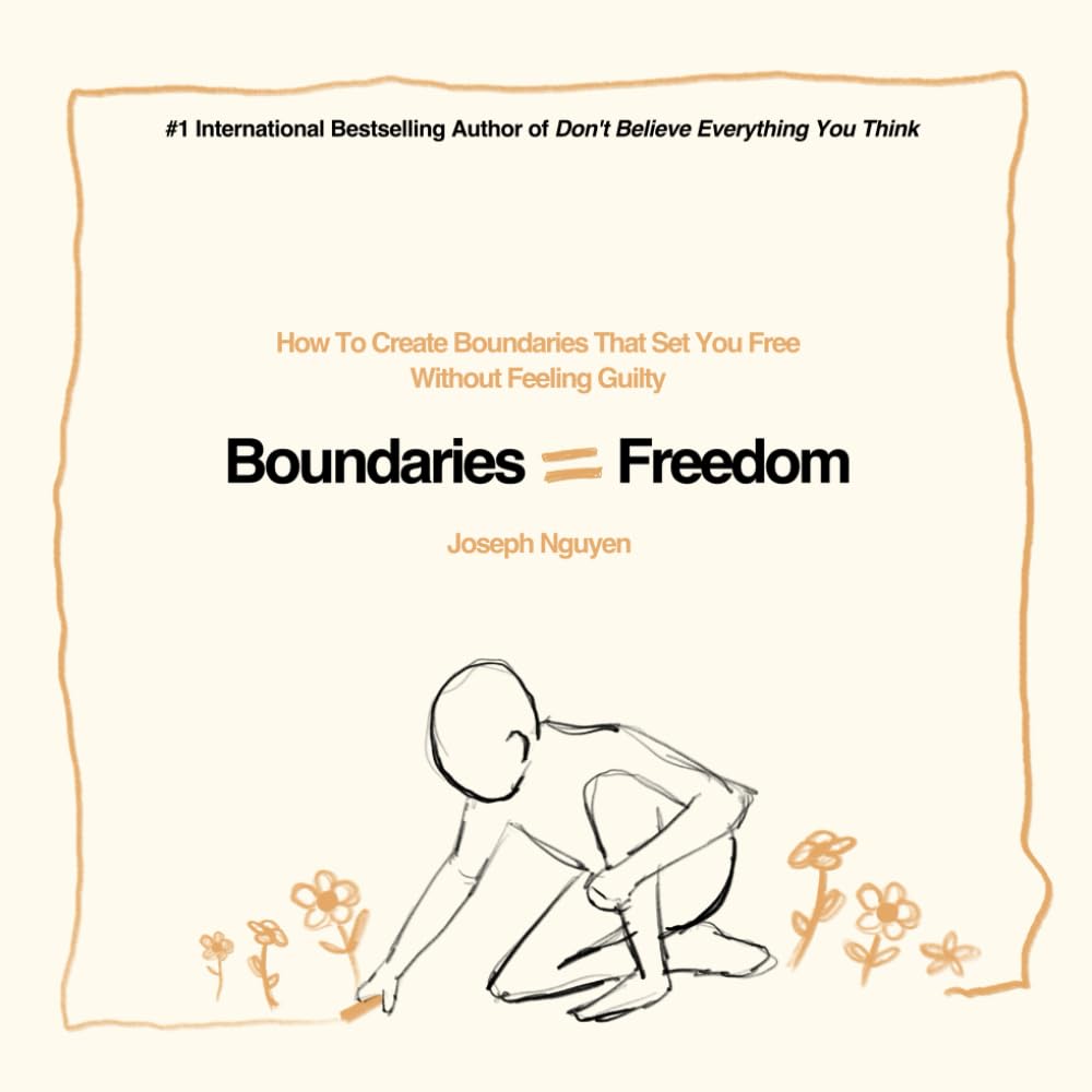 Boundaries = Freedom: How To Create Boundaries That Set You Free Without Feeling Guilty (Beyond Suffering, Band 3) Business, Finance & Career