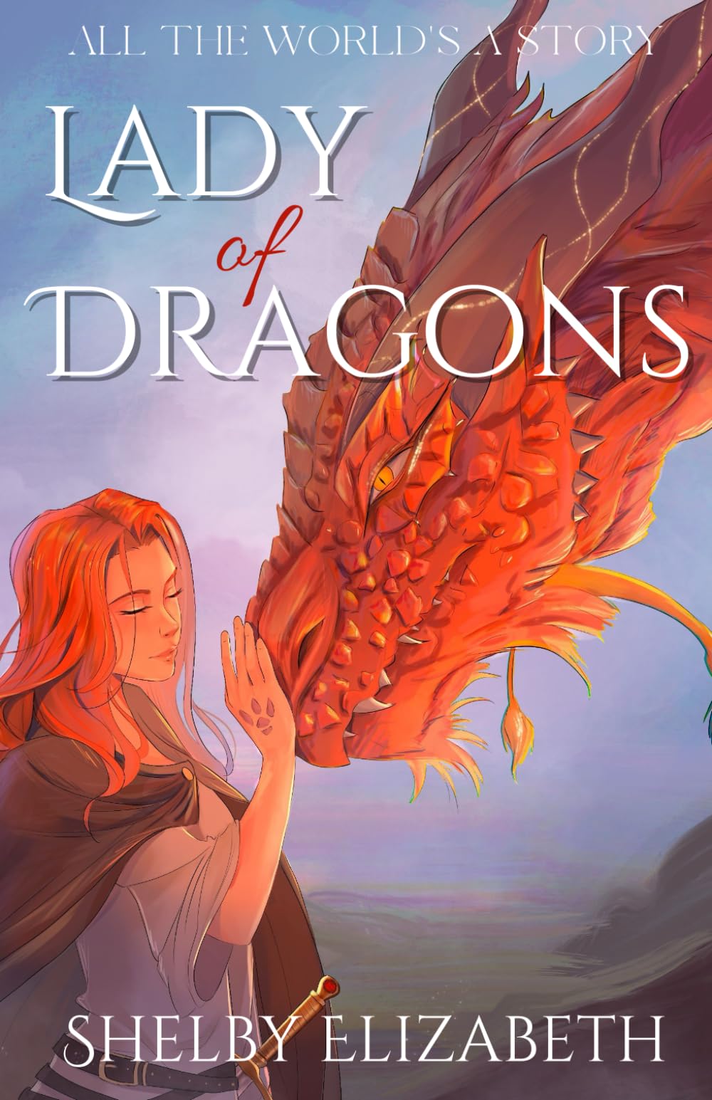 Lady of Dragons (Part One): A Dragon Rider Friends-to-Lovers Young Adult Fantasy Romance (All the World's a Story) Dragons & Creatures