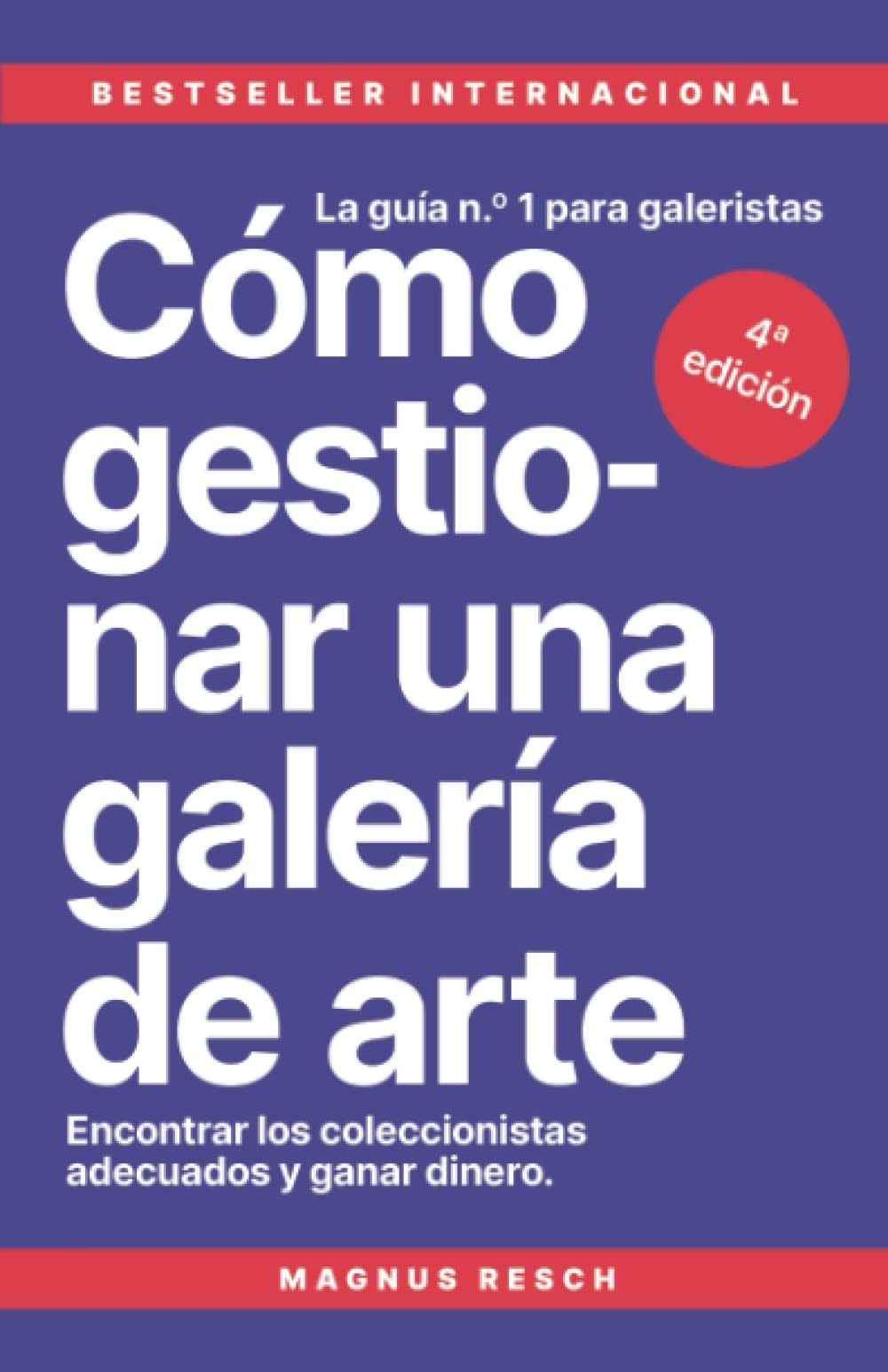 Cómo gestionar una galería de arte: Encontrar los coleccionistas adecuados y ganar dinero. La guía n.º 1 para galeristas. book