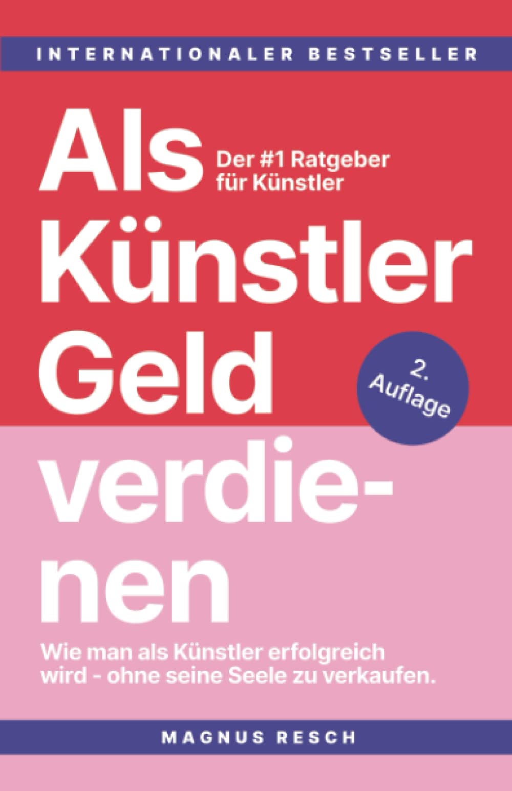 Als Künstler Geld verdienen: Wie man als Künstler erfolgreich wird, ohne seine Seele zu verkaufen. Der #1 Ratgeber für Künstler. Film, Art & Culture