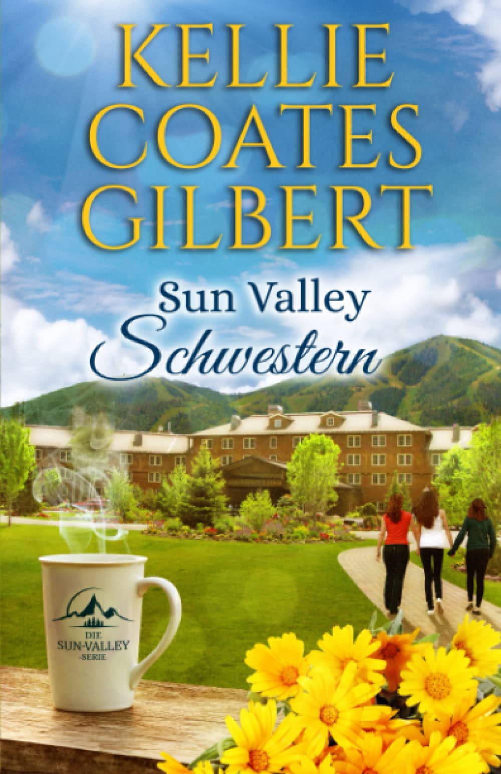 Sun Valley – Schwestern (Die Sun-Valley-Serie, Band 1) Contemporary literature