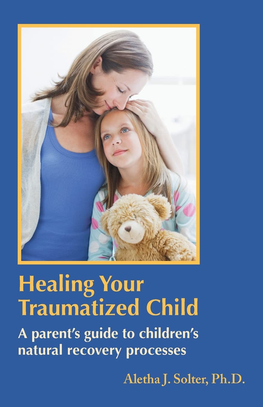 Healing Your Traumatized Child: A Parent's Guide to Children's Natural Recovery Processes Social Sciences