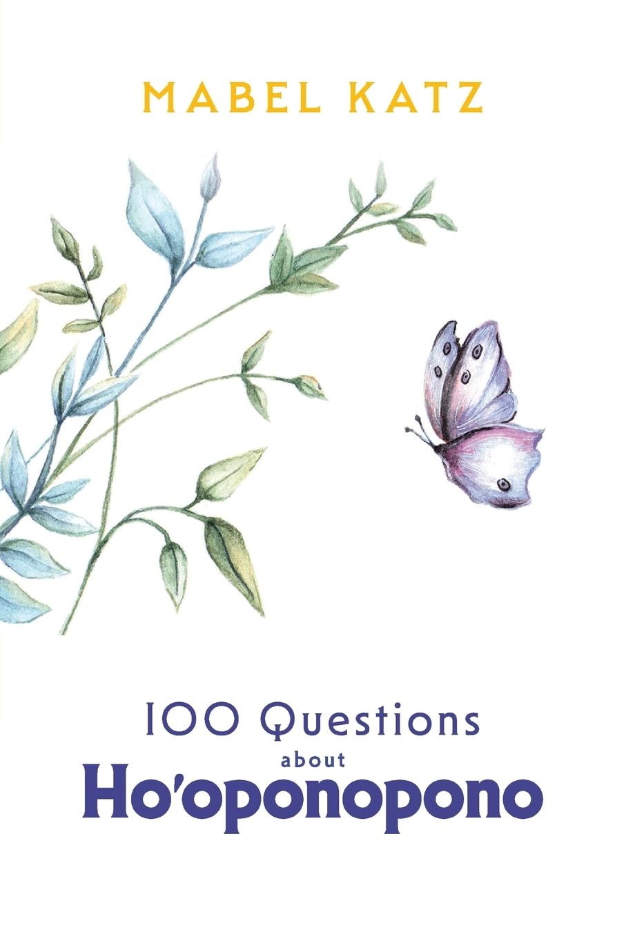 100 Questions about Ho'oponopono Health, Nutrition & Fitness