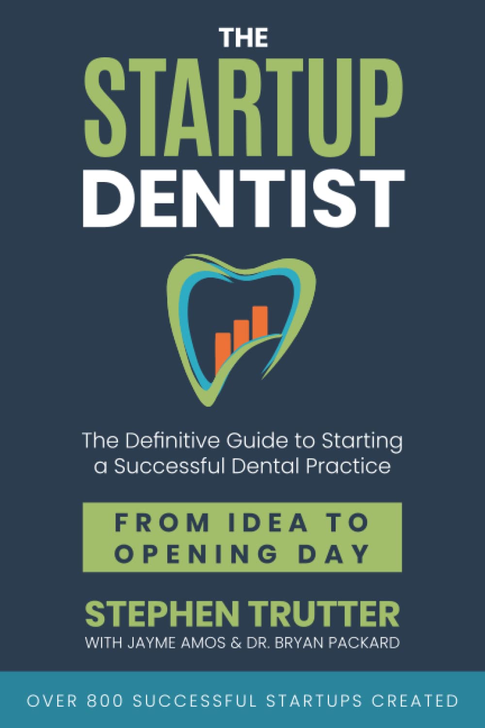 The Startup Dentist: The Definitive Guide to Starting a Successful Dental Practice From Idea to Opening Day Medicine