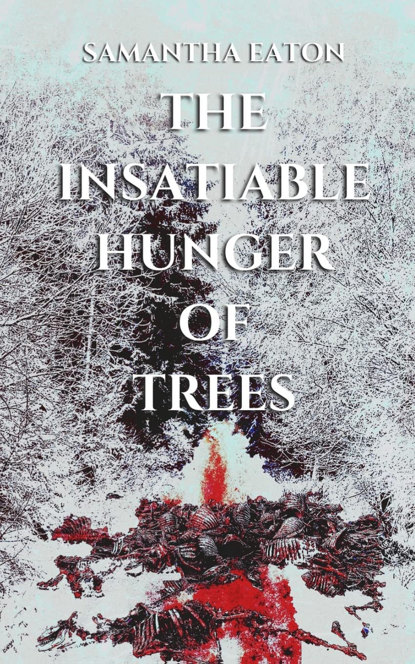 The Insatiable Hunger of Trees Horror & Mystery