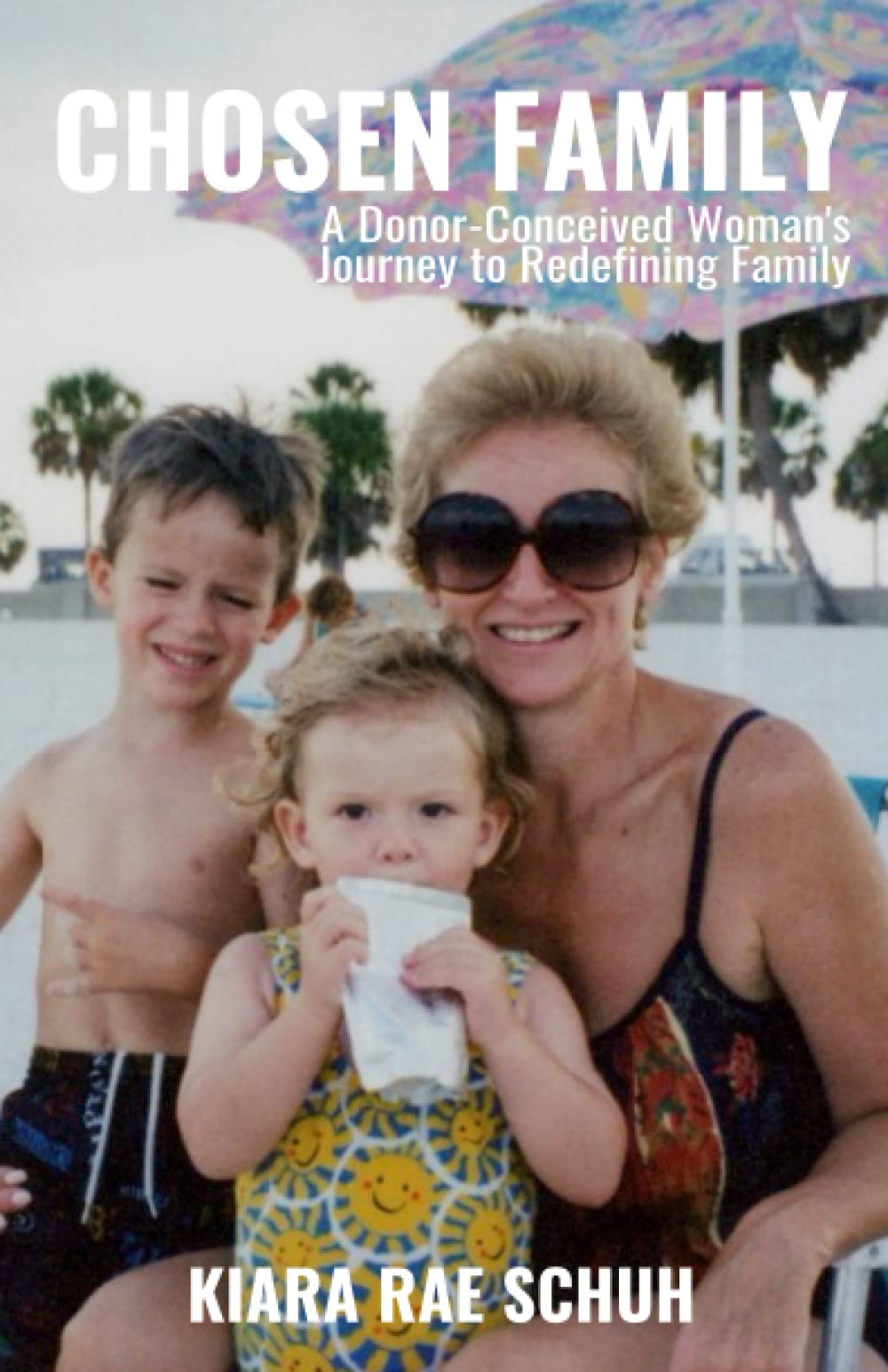 Chosen Family: A Donor-Conceived Woman’s Journey to Redefining Family Inspiring women