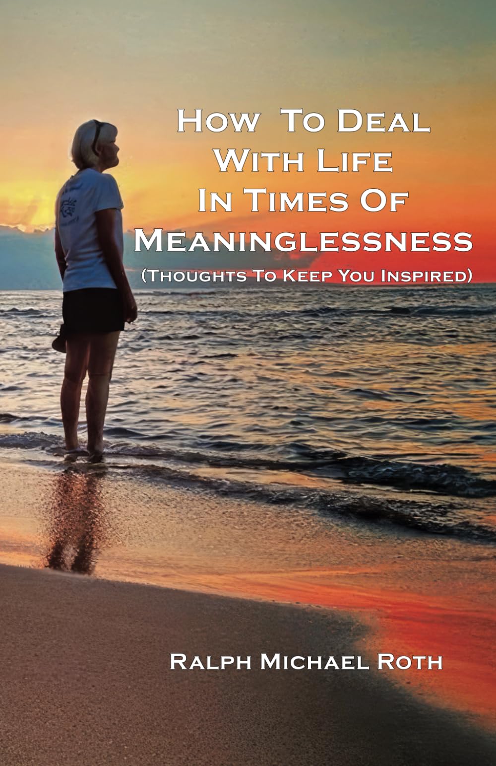 How To Deal With Life In Times Of Meaninglessness: Thoughts to Keep You Inspired Lifestyle