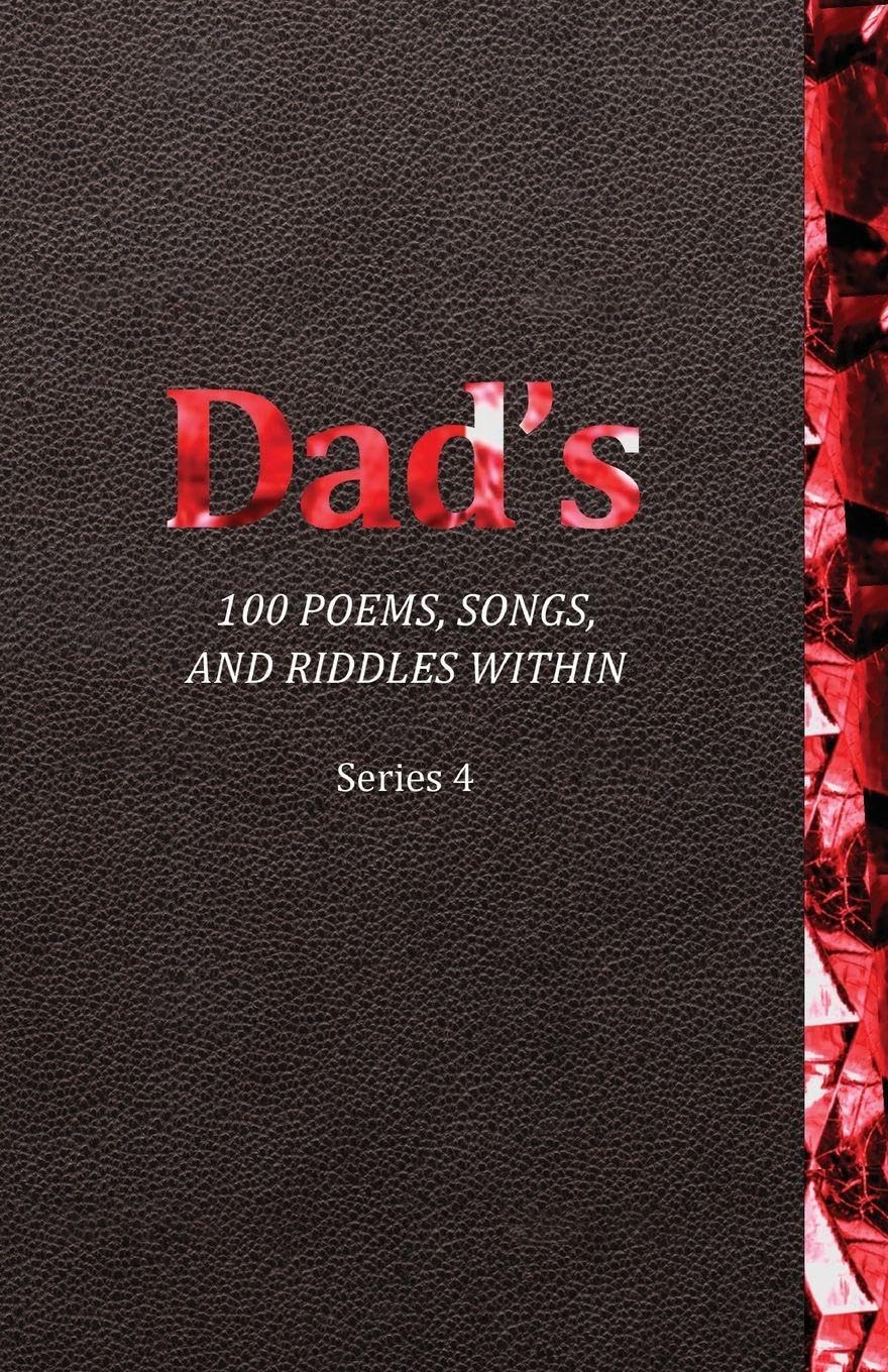 Dad's 100 Poems, Songs, and Riddles Within Poetry