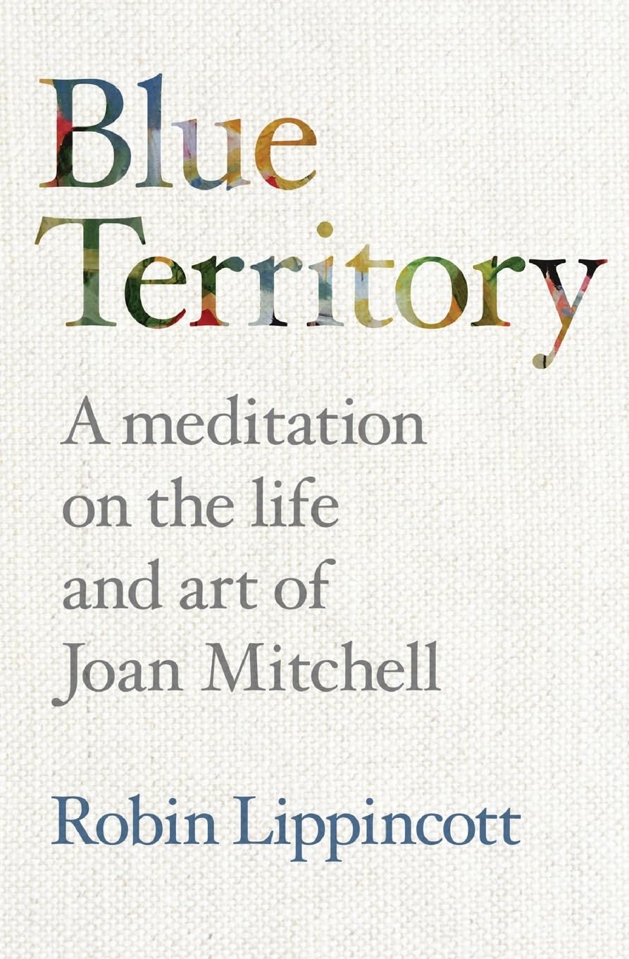 BLUE TERRITORY: A meditation on the life and work of Joan Mitchell Contemporary literature