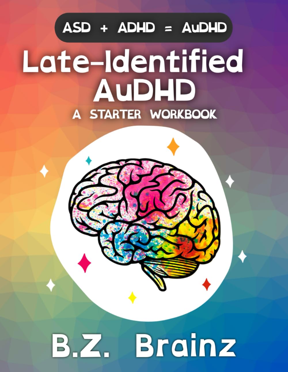 Late-Identified AuDHD: A Starter Workbook (A Neurospicy Workbook) Medicine