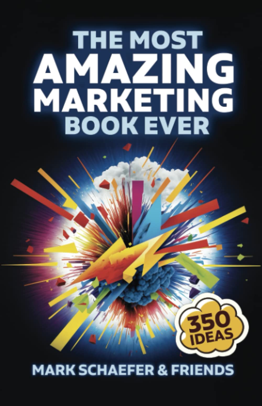 The Most Amazing Marketing Book Ever: More than 350 inspiring ideas! Business, Finance & Career