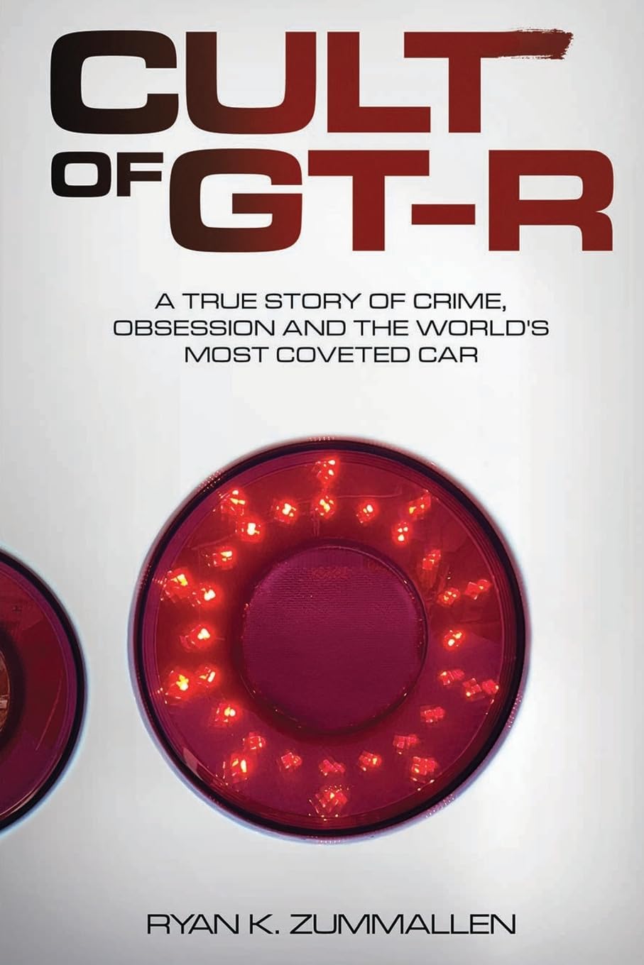 Cult of Gt-R: A True Story of Crime, Obsession and the World's Most Coveted Car book