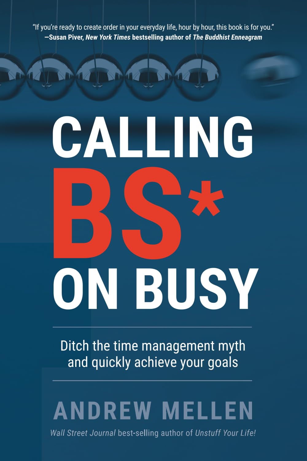 Calling BS on Busy: A Practical Guide to Ditching the Time Management Myth and Quickly Achieving Your Goals Law