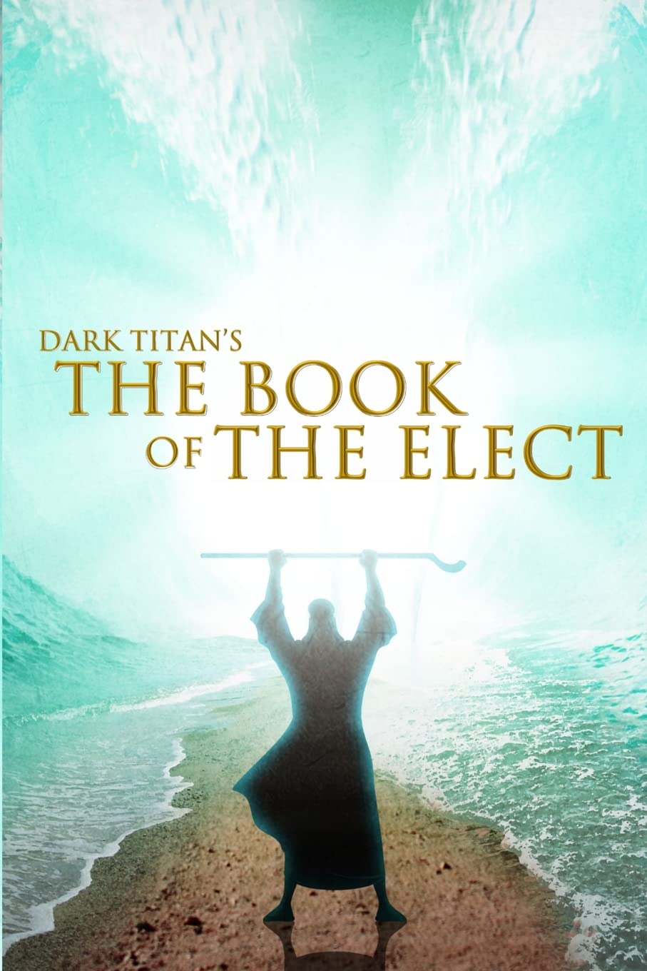 Dark Titan's The Book of The Elect Essays & Short Stories