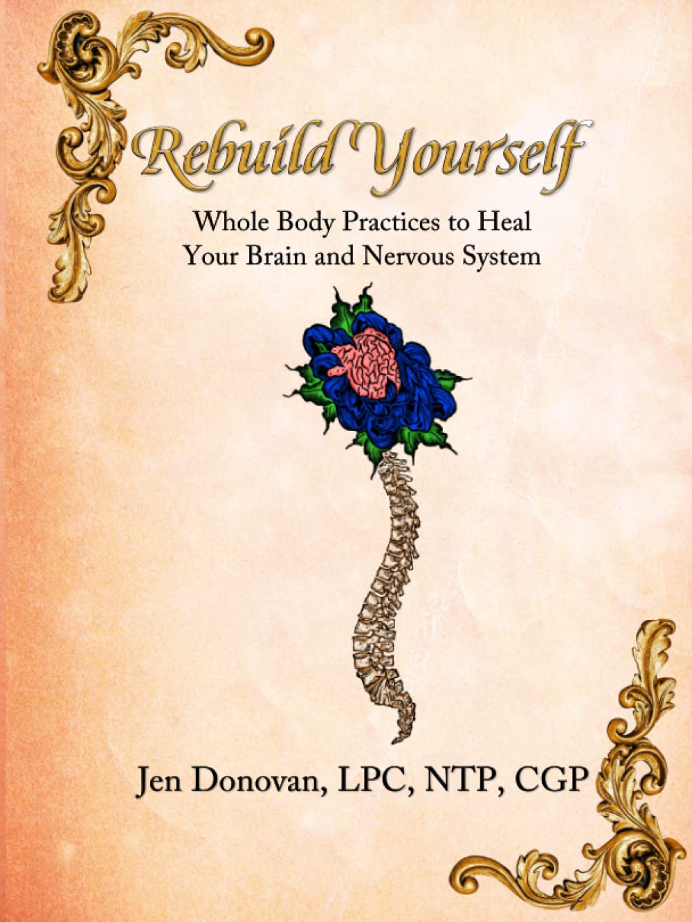 Rebuild Yourself: Whole Body Practices to Heal your Brain and Nervous System Health, Nutrition & Fitness