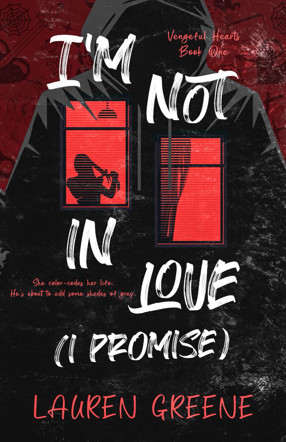 I'm Not in Love (I Promise) (Vengeful Hearts, Band 1) Romantic Thrillers