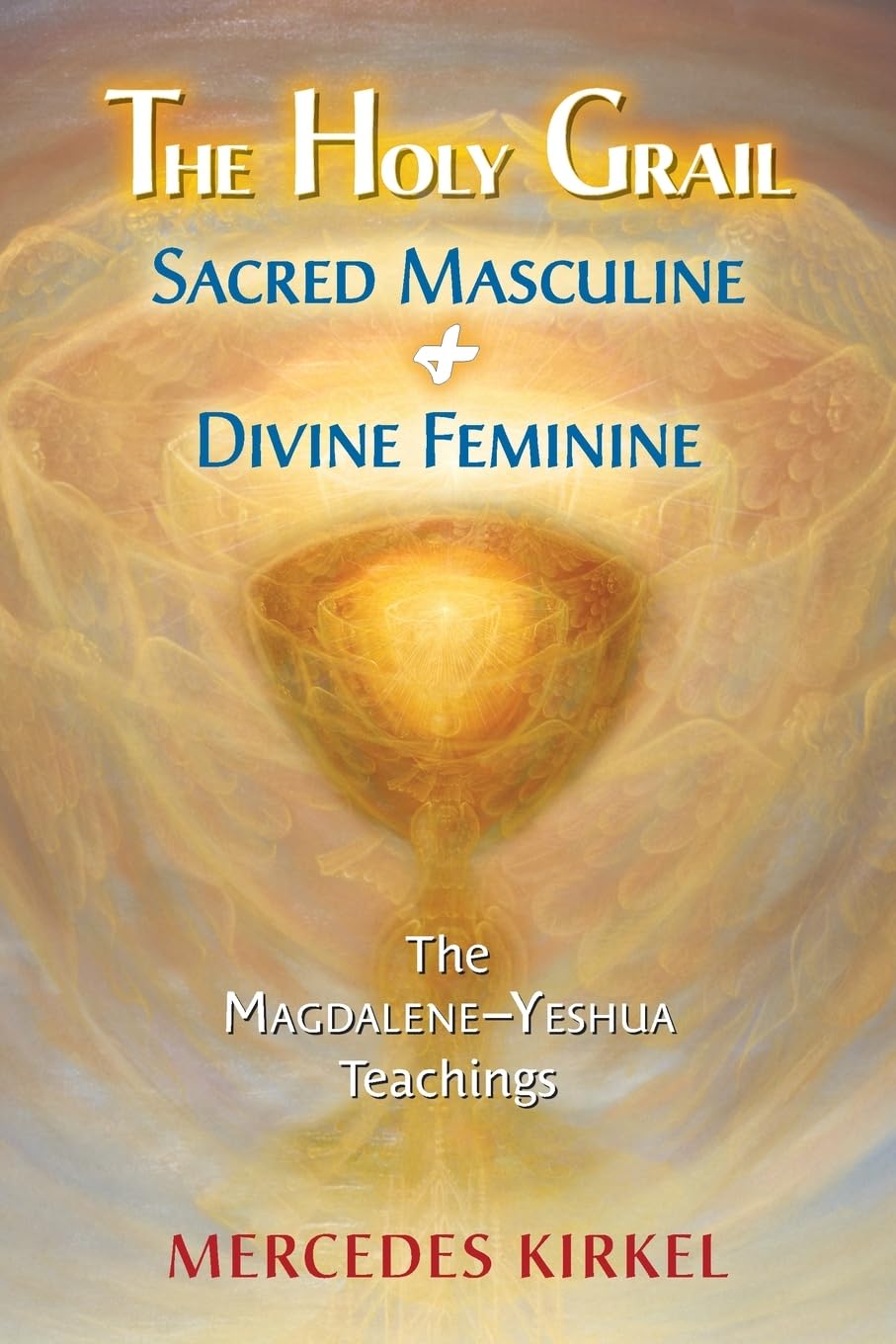 The Holy Grail: Sacred Masculine & Divine Feminine (The Magdalene-Yeshua Teachings, Band 5) Social Sciences