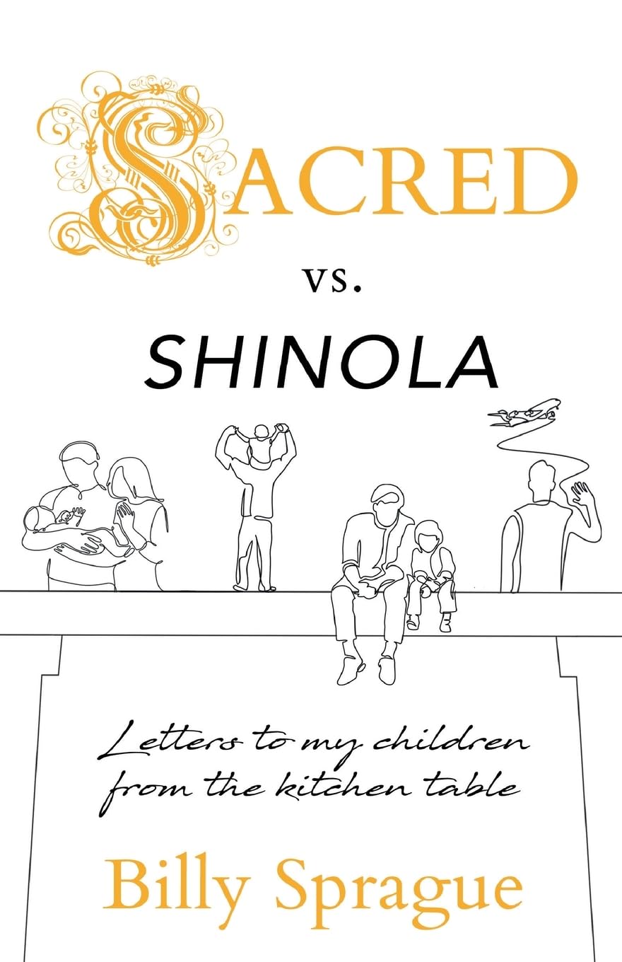 Sacred vs. Shinola: Letters to my children from the kitchen table book