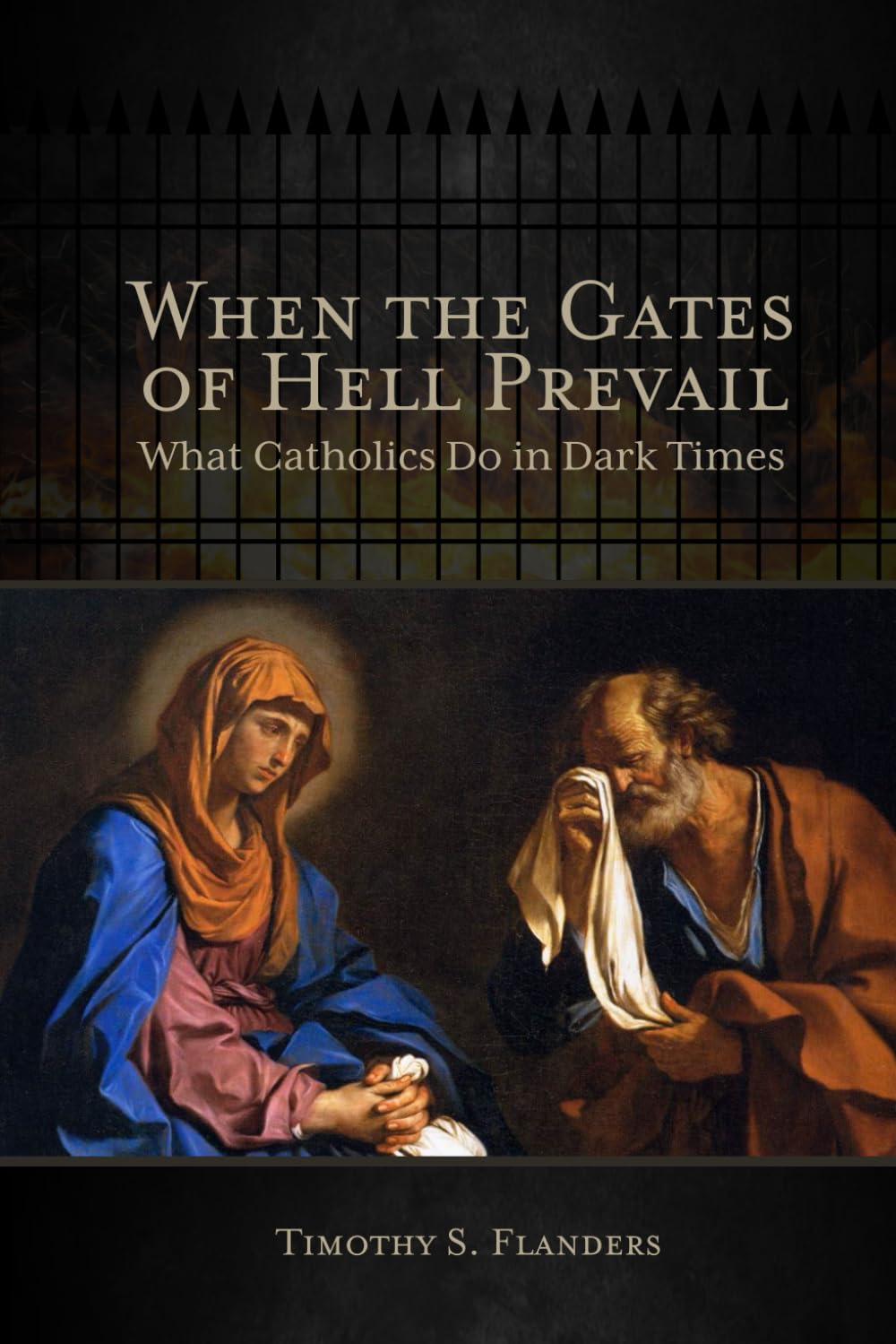 When the Gates of Hell Prevail: What Catholics Do in Dark Times Religion & Esotericism